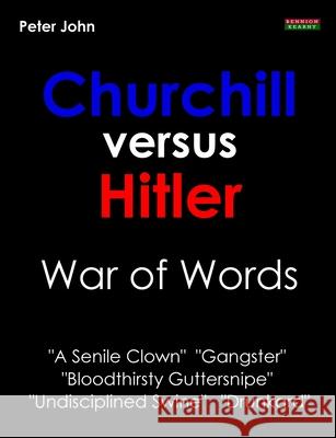 Churchill Versus Hitler: War of Words John, Peter 9781909125131