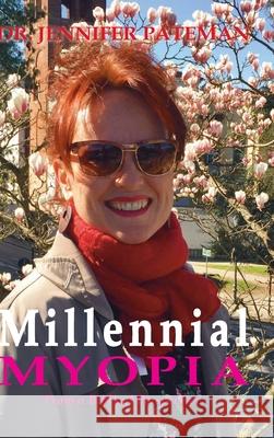 Millennial Myopia, From a Biblical Perspective Dr Jennifer Pateman 9781909132153 Apmi Publications