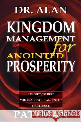 Kingdom Management for Anointed Prosperity Alan Pateman 9781909132344 Apmi Publications