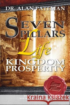 Seven Pillars for Life and Kingdom Prosperity Alan Pateman 9781909132467 Apmi Publications