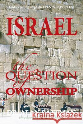 Israel, the Question of Ownership, Understanding Prophetic EVENTS-2000-PLUS! Pateman, Alan 9781909132696