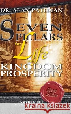 Seven Pillars for Life and Kingdom Prosperity Alan Pateman 9781909132948 Apmi Publications