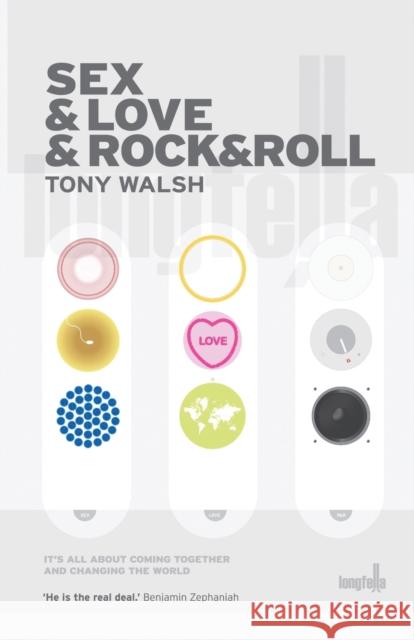 Sex & Love & Rock&Roll Tony Walsh   9781909136168 Burning Eye Books