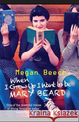 When I Grow Up I Want to Be Mary Beard Beech, Megan 9781909136267