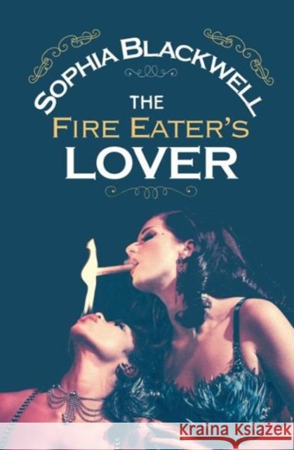 The Fire Eater's Lover Sophia Blackwell 9781909136724