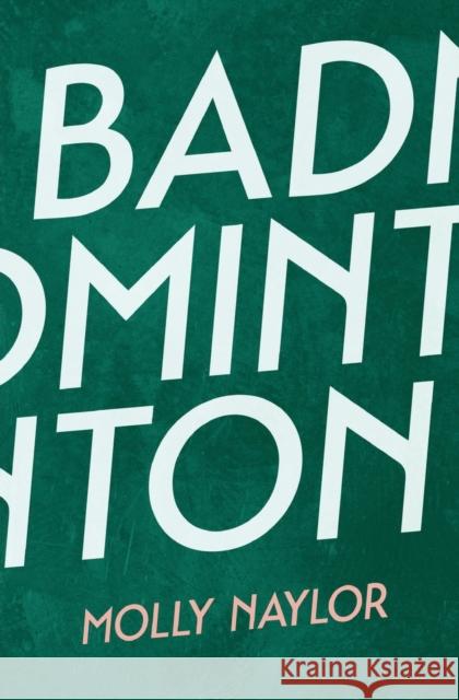 Badminton Molly Naylor 9781909136878