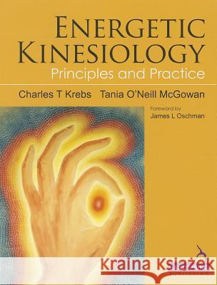 Energetic Kinesiology : Principles and Practice Charles Krebs Tania McGowan  9781909141032 