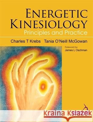 Energetic Kinesiology: Principles and Practice Charles Krebs Tania McGowan  9781909141032 Jessica Kingsley Publishers