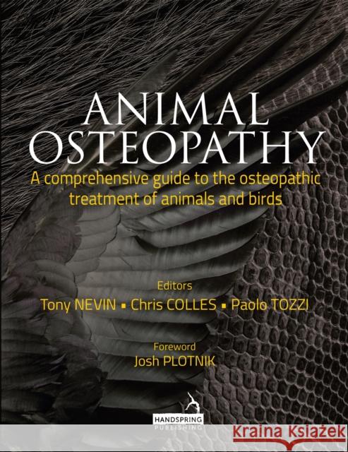 Animal Osteopathy: A Comprehensive Guide to the Osteopathic Treatment of Animals and Birds Paolo Tozzi 9781909141308 Jessica Kingsley Publishers