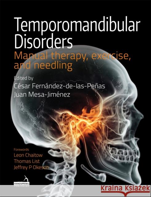 Temporomandibular Disorders: Manual Therapy, Exercise, and Needling Cesar Fernandez-De-Las-Penas 9781909141803 Jessica Kingsley Publishers