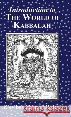 Introduction to the World of Kabbalah Z'Ev Ben Shimon Halevi 9781909171046 Bet El Trust