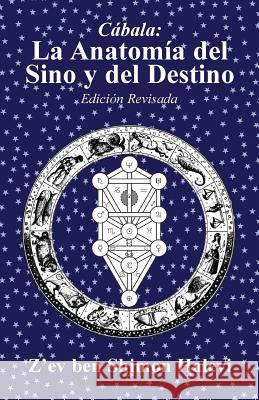 La Anatomía del Sino y del Destino Halevi, Z'Ev Ben Shimon 9781909171329 Kabbalah Society