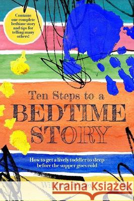 Ten Steps to a Bedtime Story William Essex   9781909172951