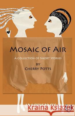 Mosaic of Air: Short Stories Potts, Cherry 9781909208032 0
