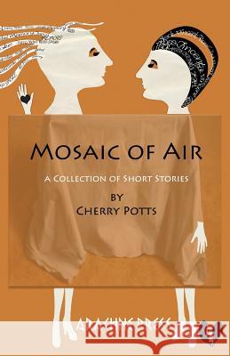 Mosaic of Air: Short Stories Potts, Cherry 9781909208032