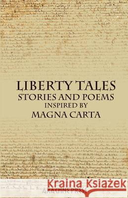 Liberty Tales: Stories and Poems inspired by Magna Carta Potts, Cherry 9781909208315