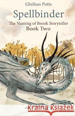 Spellbinder: Book Two of The Naming of Brook Storyteller Potts, Ghillian 9781909208469