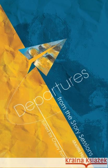 Departures: from the Story Sessions Potts, Cherry 9781909208742 Arachne Press