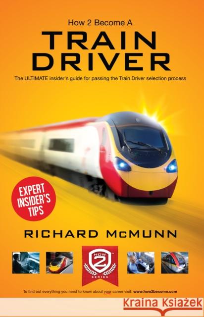 How to Become a Train Driver - the Ultimate Insider's Guide Richard McMunn 9781909229501 How2become Ltd