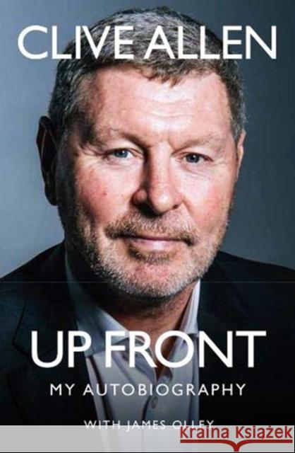 Up Front: My Autobiography Clive Allen James Olley  9781909245969