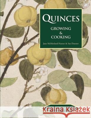 Quinces: Growing and Cooking Sue Dunster 9781909248410 PROSPECT BOOKS