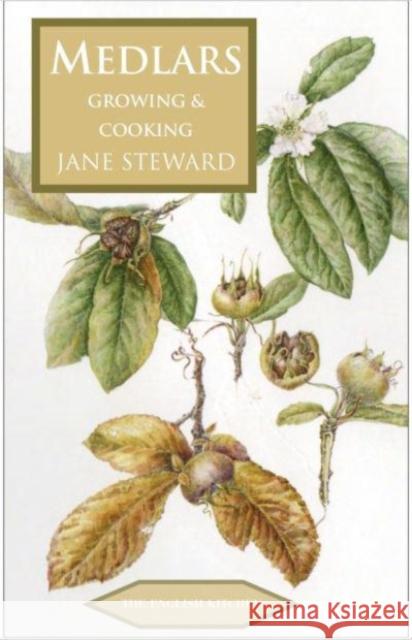 Medlars: Growing & Cooking Jane Steward 9781909248779 Prospect Books