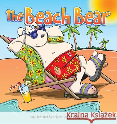 The Beach Bear (Hard Cover): A Big Bear-Sized Adventure Kris Lillyman Kris Lillyman 9781909250246 Boom Boom Books