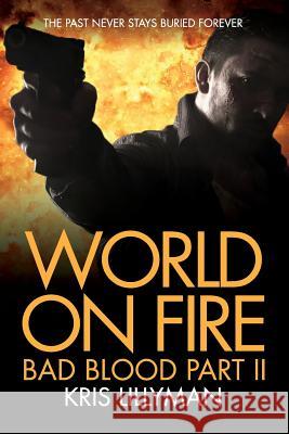 World On Fire: Bad Blood Part Two Lillyman, Kris 9781909250413