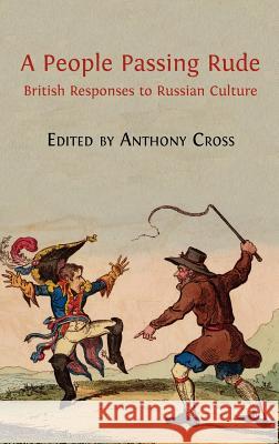 A People Passing Rude: British Responses to Russian Culture Cross, Anthony 9781909254114 Open Book Publishers