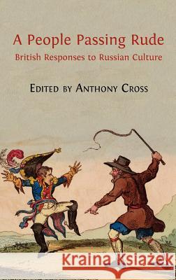 A People Passing Rude: British Responses to Russian Culture Cross, Anthony 9781909254114