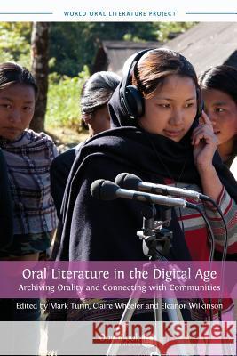 Oral Literature in the Digital Age: Archiving Orality and Connecting with Communities Turin, Mark 9781909254305 Open Book Publishers