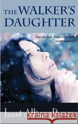 The Walker's Daughter Janet Allison Brown 9781909256330