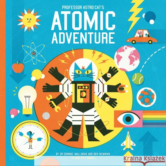 Professor Astro Cat's Atomic Adventure Dominic, Dr Walliman Ben Newman 9781909263604