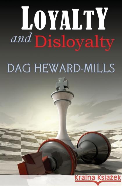 Loyalty and Disloyalty Heward-Mills, Dag 9781909278387 Christlight Books