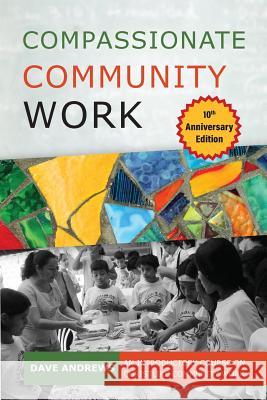 Compassionate Community Work 10th Anniversary Edition: An Introductory Course on Christlike Community Work Andrews, Dave 9781909281523 Piquant Publishing