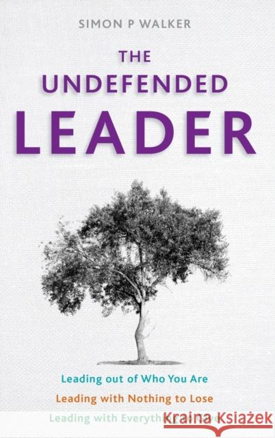 The Undefended Leader Simon P Walker 9781909281974