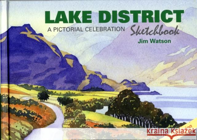 Lake District Sketchbook: A Pictorial Celebration Jim Watson 9781909282605