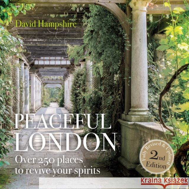 Peace Peaceful London: Over 250 places to revive your spirits David Hampshire 9781909282841 City Books