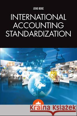 International Accounting Standardization Jeno Beke 9781909287808 Chartridge Books Oxford