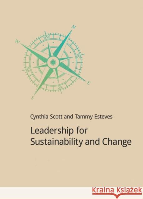 Leadership for Sustainability and Change Cynthia Scott Tammy Esteves  9781909293694 Do Sustainability