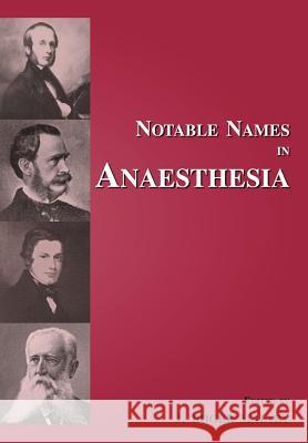 Notable Names in Anaesthesia Roger Maltby 9781909300071 The Choir Press