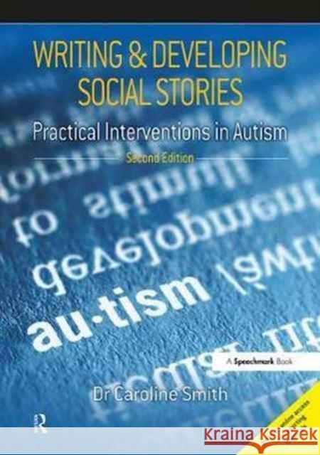 Writing and Developing Social Stories Ed. 2: Practical Interventions in Autism Smith, Caroline 9781909301863