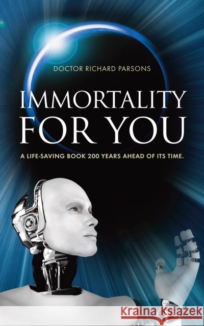 Immortality for You: A Life-Saving Book 200 Years Ahead of it's Time Richard Parsons 9781909304215 Mereo Books