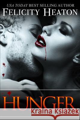 Hunger: Vampires Realm Romance Series Felicity Heaton 9781909306943 Felicity Heaton