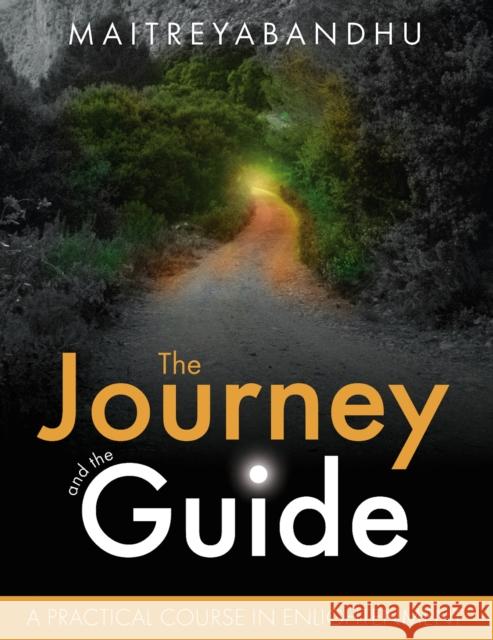 The Journey and the Guide: A Practical Course in Enlightenment Maitreyabandhu 9781909314092 Windhorse Publications