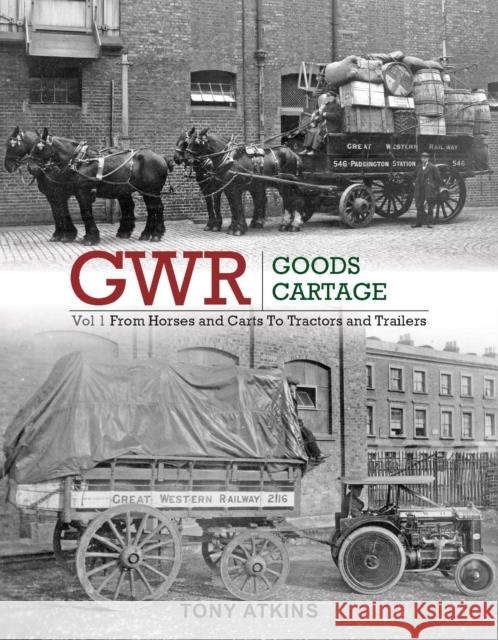 GWR Goods Cartage Atkins, Tony 9781909328792 Crecy Publishing