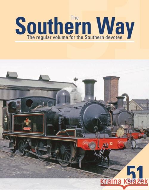 The Southern Way 51: The Regular Volume for the Southern devotee Kevin Robertson (Author) 9781909328983 Crecy Publishing