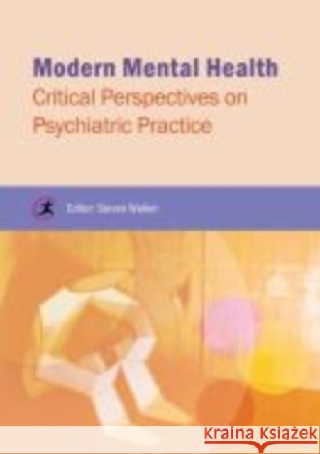 Modern Mental Health: Critical Perspectives on Psychiatric Practice Walker, Steven 9781909330535