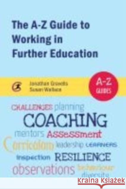 The A-Z Guide to Working in Further Education Jonathan Gravells Susan Wallace  9781909330856 Critical Publishing Ltd