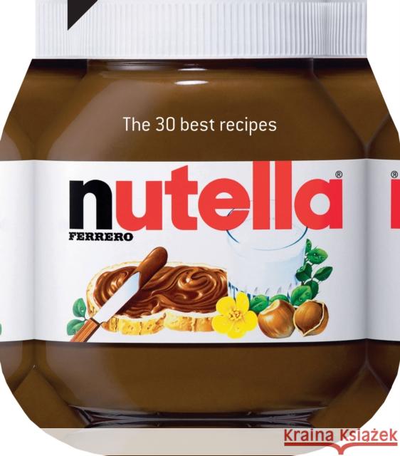 Nutella: The 30 Best Recipes   9781909342163 Quarto Publishing PLC